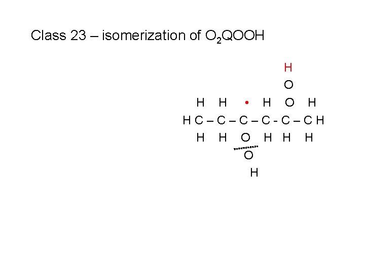Class 23 – isomerization of O 2 QOOH H O H H • H