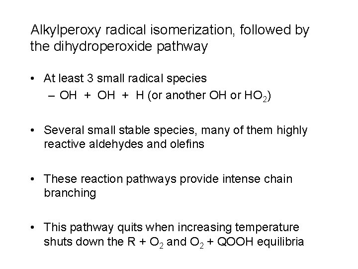 Alkylperoxy radical isomerization, followed by the dihydroperoxide pathway • At least 3 small radical