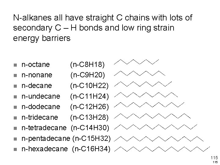 N-alkanes all have straight C chains with lots of secondary C – H bonds