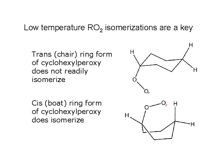 Low temperature RO 2 isomerizations are a key Trans (chair) ring form of cyclohexylperoxy