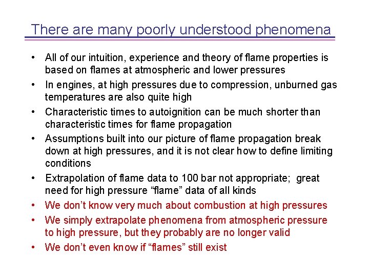 There are many poorly understood phenomena • All of our intuition, experience and theory