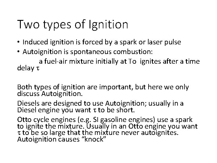 Two types of Ignition • Induced ignition is forced by a spark or laser