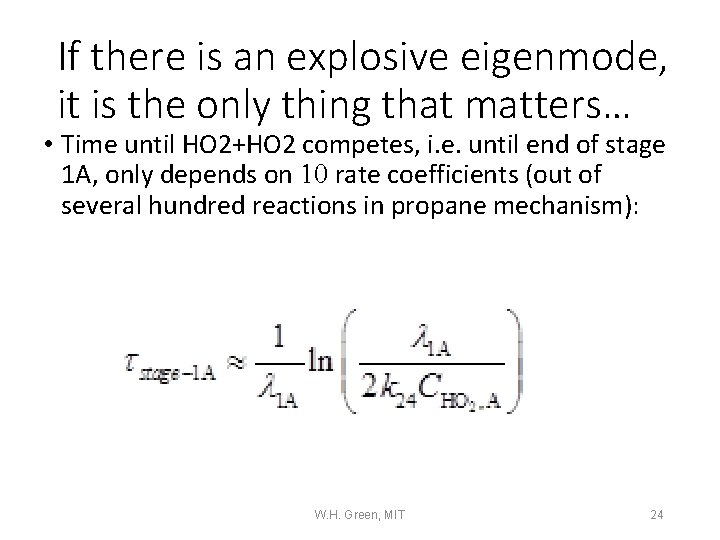 If there is an explosive eigenmode, it is the only thing that matters… •