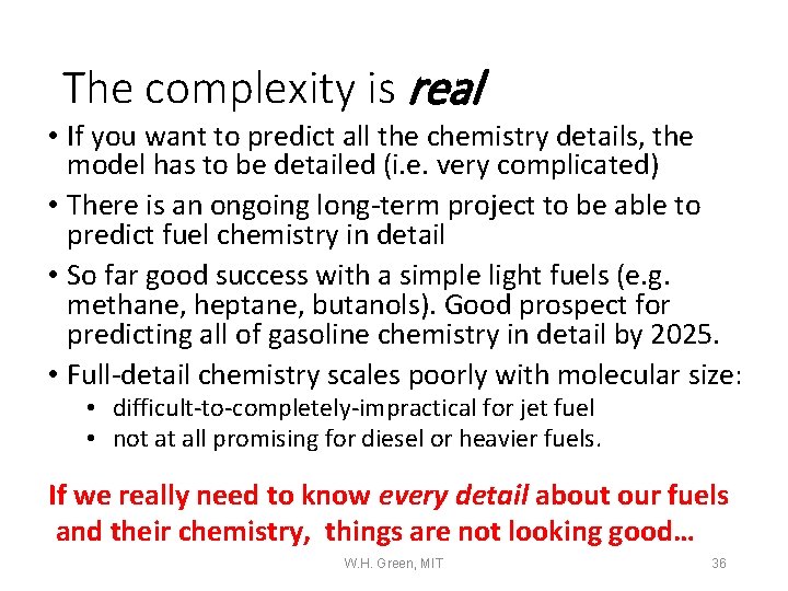 The complexity is real • If you want to predict all the chemistry details,