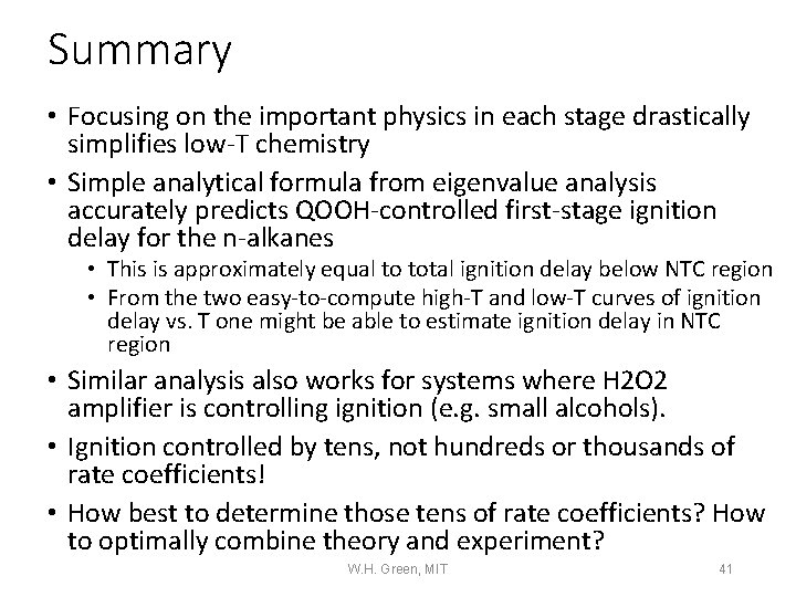 Summary • Focusing on the important physics in each stage drastically simplifies low-T chemistry