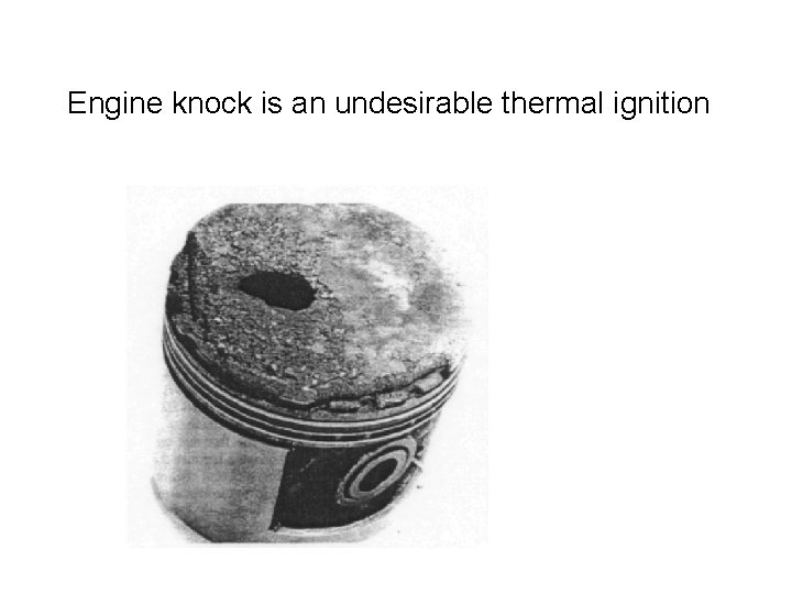 Engine knock is an undesirable thermal ignition 