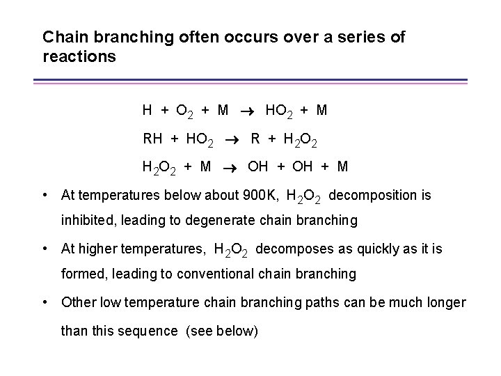 Chain branching often occurs over a series of reactions H + O 2 +