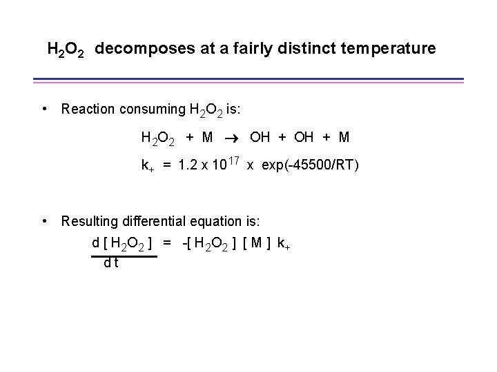 H 2 O 2 decomposes at a fairly distinct temperature • Reaction consuming H