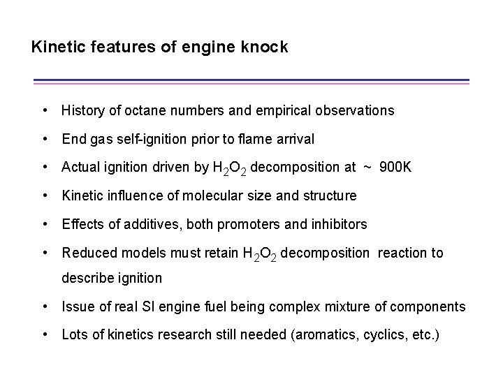 Kinetic features of engine knock • History of octane numbers and empirical observations •