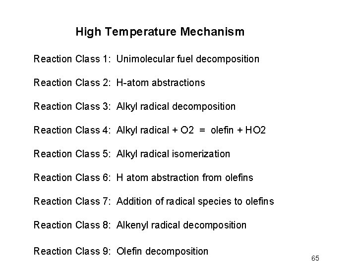 High Temperature Mechanism Reaction Class 1: Unimolecular fuel decomposition Reaction Class 2: H-atom abstractions