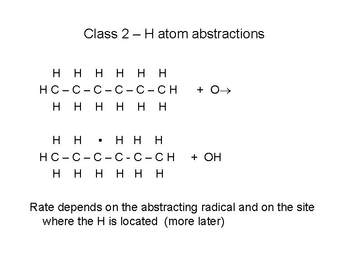 Class 2 – H atom abstractions H H H HC–C–C–CH H H H H