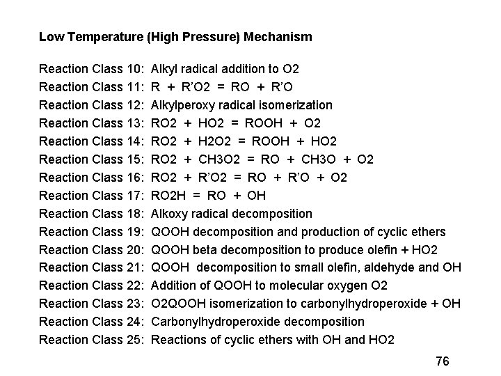 Low Temperature (High Pressure) Mechanism Reaction Class 10: Reaction Class 11: Reaction Class 12:
