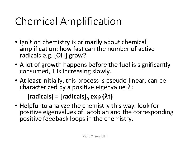 Chemical Amplification • Ignition chemistry is primarily about chemical amplification: how fast can the