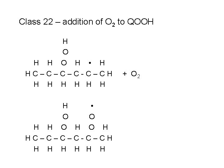 Class 22 – addition of O 2 to QOOH H O H • H