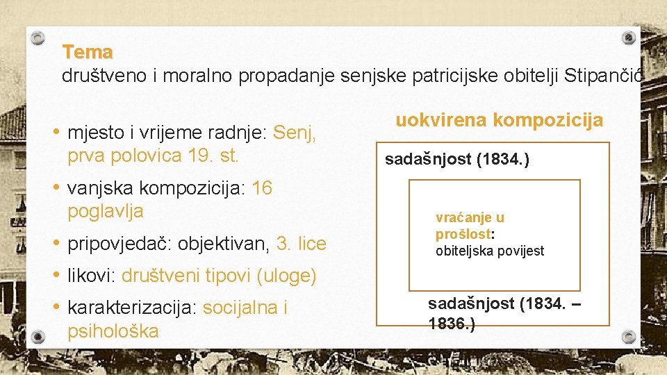 Tema društveno i moralno propadanje senjske patricijske obitelji Stipančić • mjesto i vrijeme radnje: