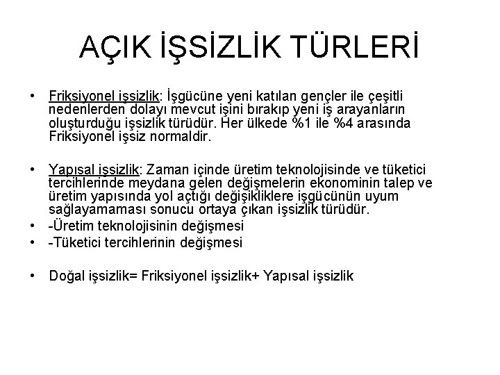 AÇIK İŞSİZLİK TÜRLERİ • Friksiyonel işsizlik: İşgücüne yeni katılan gençler ile çeşitli nedenlerden dolayı