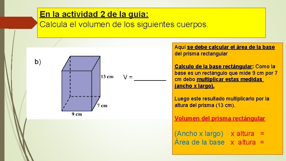 En la actividad 2 de la guía: Calcula el volumen de los siguientes cuerpos.