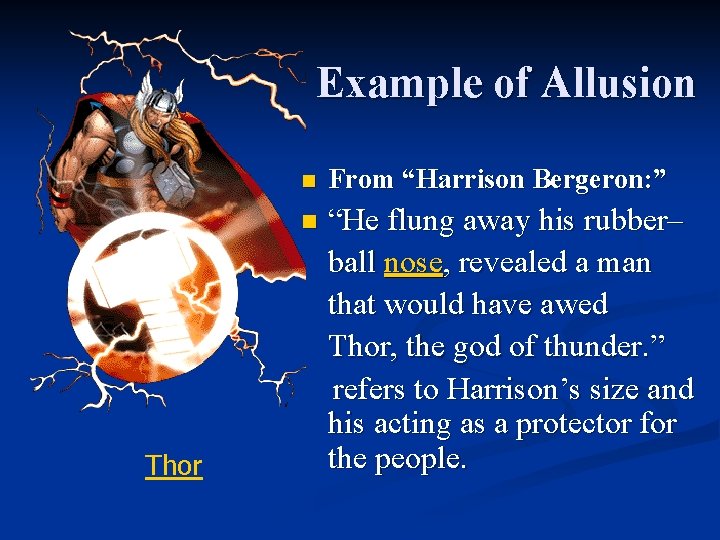 Example of Allusion n “He flung away his rubber– ball nose, revealed a man