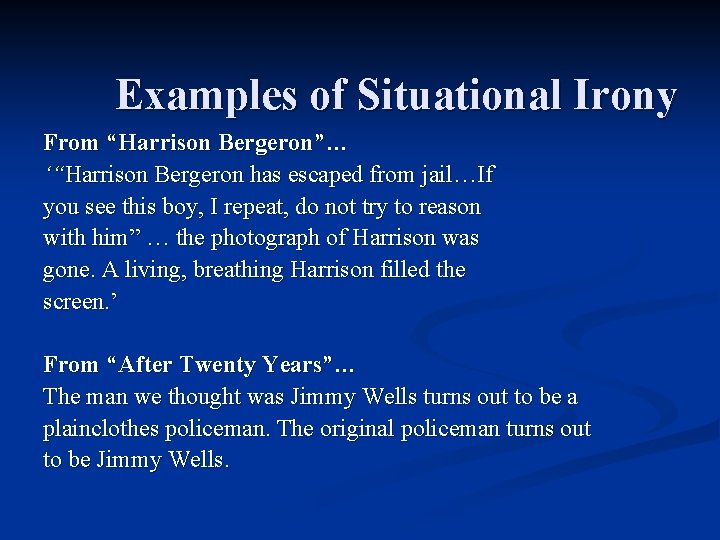 Examples of Situational Irony From “Harrison Bergeron”… ‘“Harrison Bergeron has escaped from jail…If you