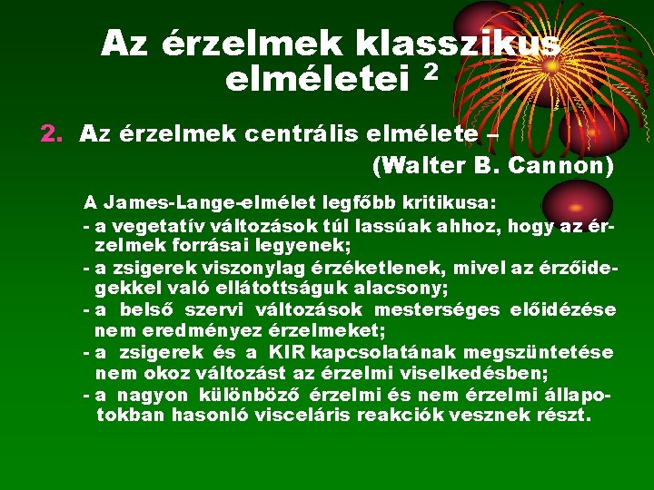 Az érzelmek klasszikus elméletei 2 2. Az érzelmek centrális elmélete – (Walter B. Cannon)