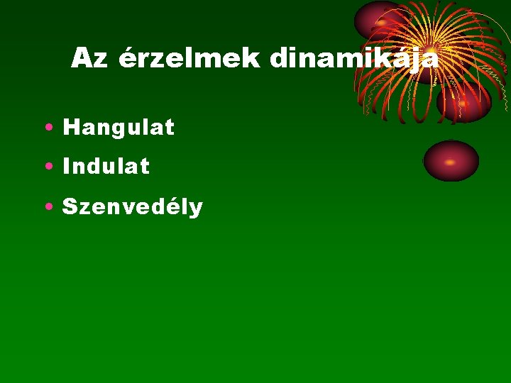 Az érzelmek dinamikája • Hangulat • Indulat • Szenvedély 