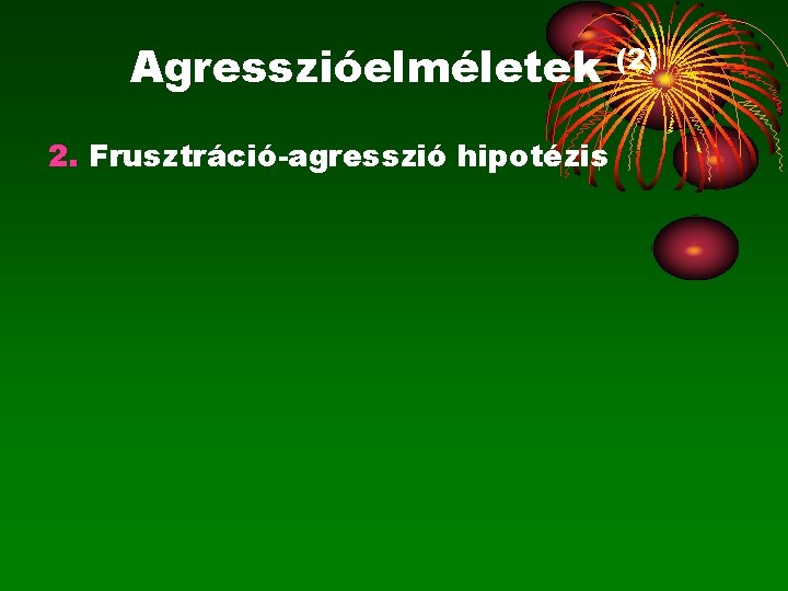 Agresszióelméletek 2. Frusztráció-agresszió hipotézis (2) 