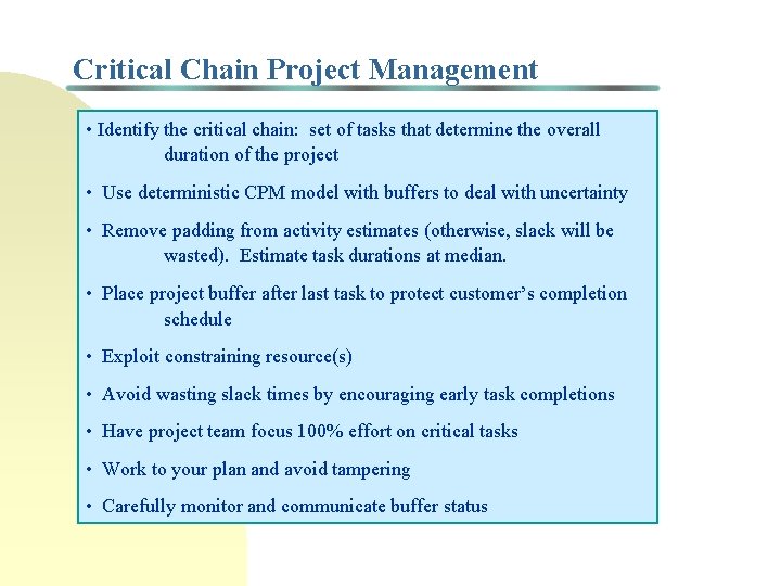 Critical Chain Project Management • Identify the critical chain: set of tasks that determine