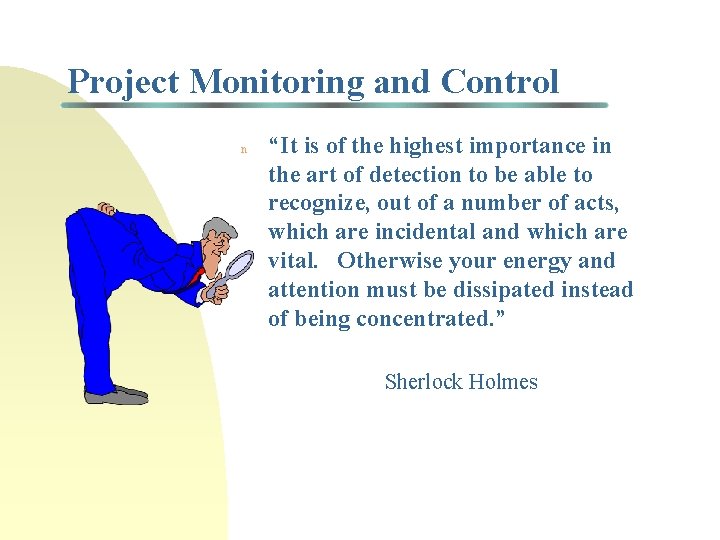Project Monitoring and Control n “It is of the highest importance in the art