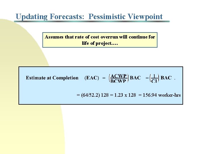 Updating Forecasts: Pessimistic Viewpoint Assumes that rate of cost overrun will continue for life