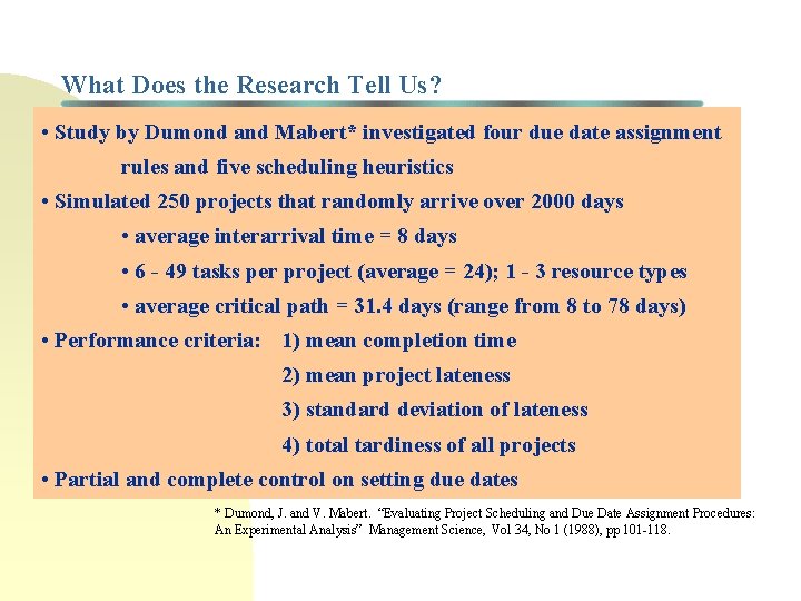 What Does the Research Tell Us? • Study by Dumond and Mabert* investigated four