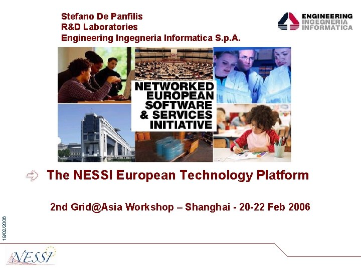 Stefano De Panfilis R&D Laboratories Engineering Ingegneria Informatica S. p. A. The NESSI European