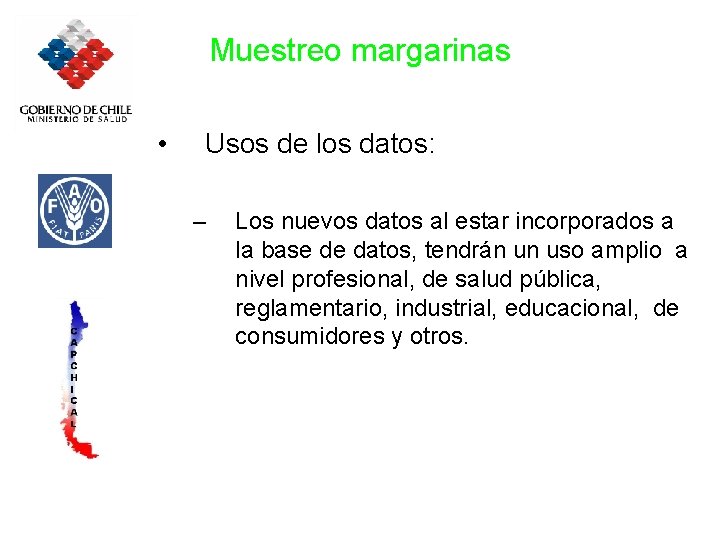 Muestreo margarinas • Usos de los datos: – Los nuevos datos al estar incorporados