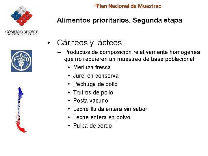 “Plan Nacional de Muestreo Alimentos prioritarios. Segunda etapa • Cárneos y lácteos: – Productos