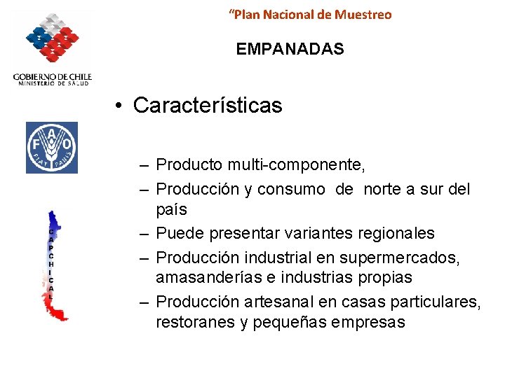 “Plan Nacional de Muestreo EMPANADAS • Características – Producto multi-componente, – Producción y consumo