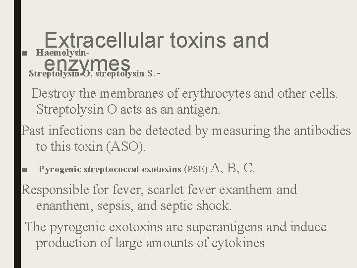 Extracellular toxins and ■ Haemolysin- enzymes Streptolysin O, streptolysin S. Destroy the membranes of Extracellular toxins and ■ Haemolysin- enzymes Streptolysin O, streptolysin S. Destroy the membranes of
