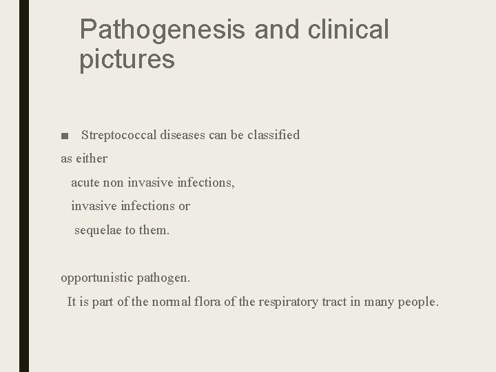 Pathogenesis and clinical pictures ■ Streptococcal diseases can be classified as either acute non Pathogenesis and clinical pictures ■ Streptococcal diseases can be classified as either acute non