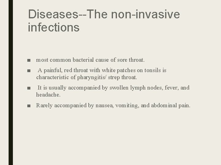 Diseases--The non-invasive infections ■ most common bacterial cause of sore throat. ■ A painful, Diseases--The non-invasive infections ■ most common bacterial cause of sore throat. ■ A painful,