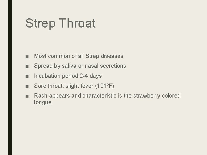 Strep Throat ■ Most common of all Strep diseases ■ Spread by saliva or Strep Throat ■ Most common of all Strep diseases ■ Spread by saliva or