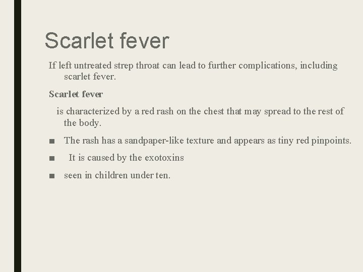 Scarlet fever If left untreated strep throat can lead to further complications, including scarlet Scarlet fever If left untreated strep throat can lead to further complications, including scarlet