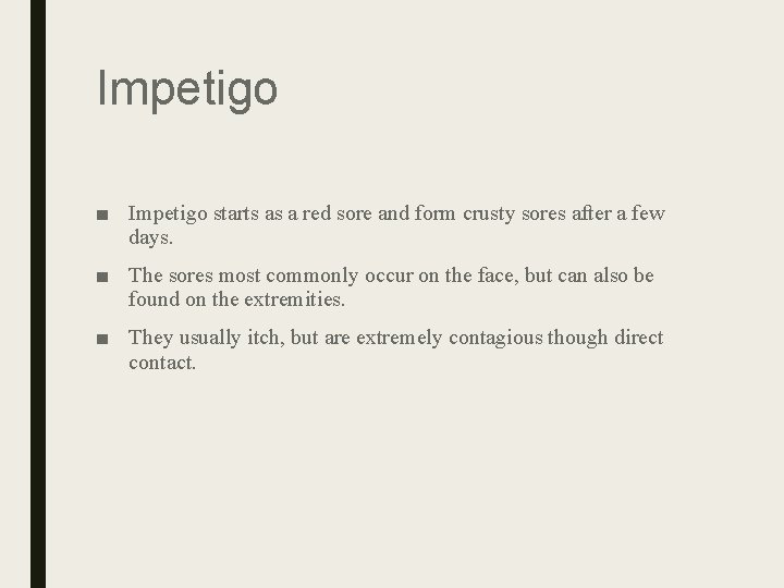 Impetigo ■ Impetigo starts as a red sore and form crusty sores after a Impetigo ■ Impetigo starts as a red sore and form crusty sores after a