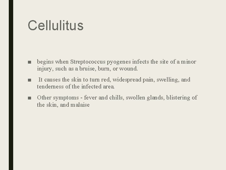 Cellulitus ■ begins when Streptococcus pyogenes infects the site of a minor injury, such Cellulitus ■ begins when Streptococcus pyogenes infects the site of a minor injury, such