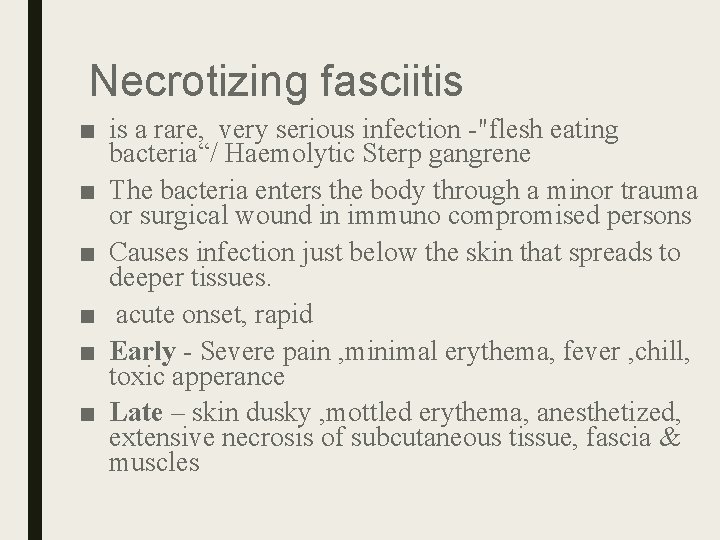 Necrotizing fasciitis ■ is a rare, very serious infection -"flesh eating bacteria“/ Haemolytic Sterp Necrotizing fasciitis ■ is a rare, very serious infection -"flesh eating bacteria“/ Haemolytic Sterp