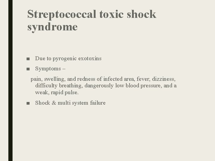 Streptococcal toxic shock syndrome ■ Due to pyrogenic exotoxins ■ Symptoms – pain, swelling, Streptococcal toxic shock syndrome ■ Due to pyrogenic exotoxins ■ Symptoms – pain, swelling,