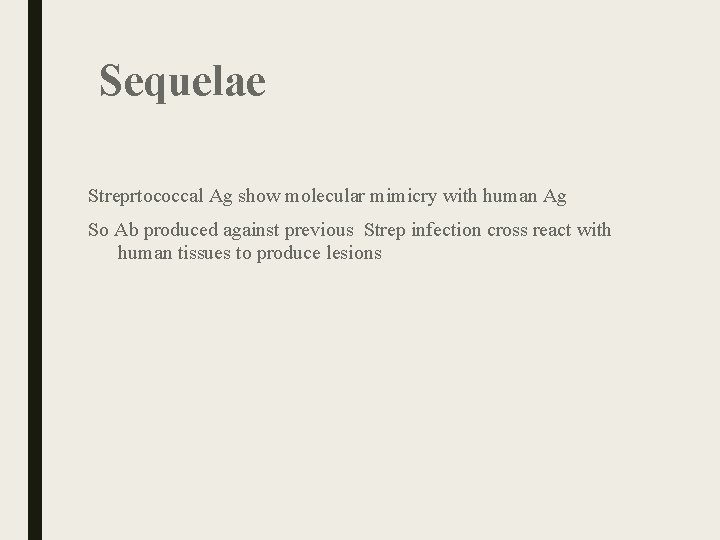 Sequelae Streprtococcal Ag show molecular mimicry with human Ag So Ab produced against Sequelae Streprtococcal Ag show molecular mimicry with human Ag So Ab produced against