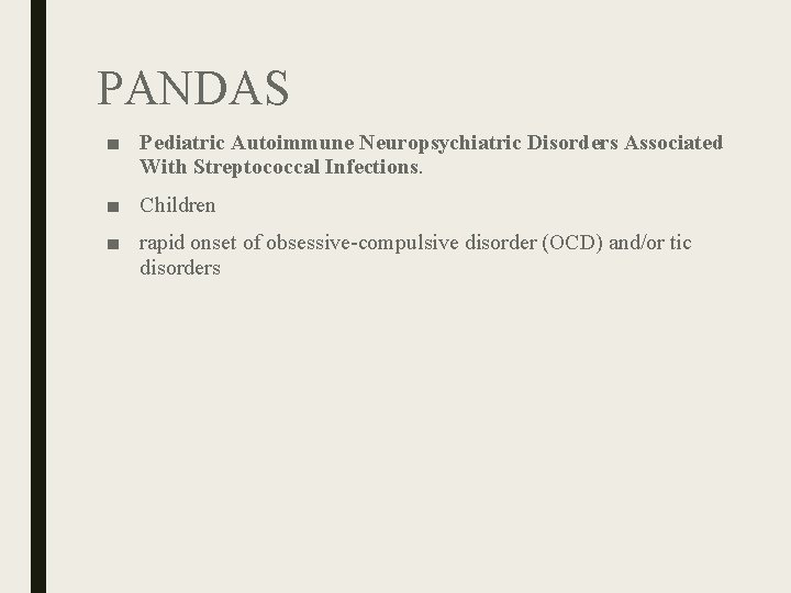 PANDAS ■ Pediatric Autoimmune Neuropsychiatric Disorders Associated With Streptococcal Infections. ■ Children ■ rapid PANDAS ■ Pediatric Autoimmune Neuropsychiatric Disorders Associated With Streptococcal Infections. ■ Children ■ rapid