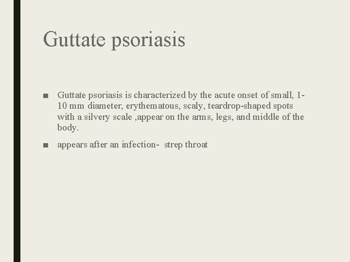 Guttate psoriasis ■ Guttate psoriasis is characterized by the acute onset of small, 110 Guttate psoriasis ■ Guttate psoriasis is characterized by the acute onset of small, 110