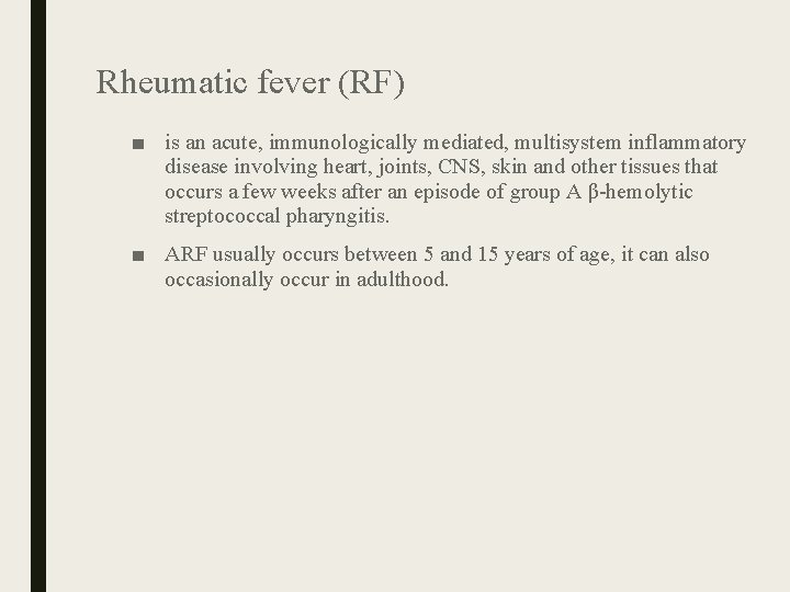 Rheumatic fever (RF) ■ is an acute, immunologically mediated, multisystem inflammatory disease involving heart, Rheumatic fever (RF) ■ is an acute, immunologically mediated, multisystem inflammatory disease involving heart,