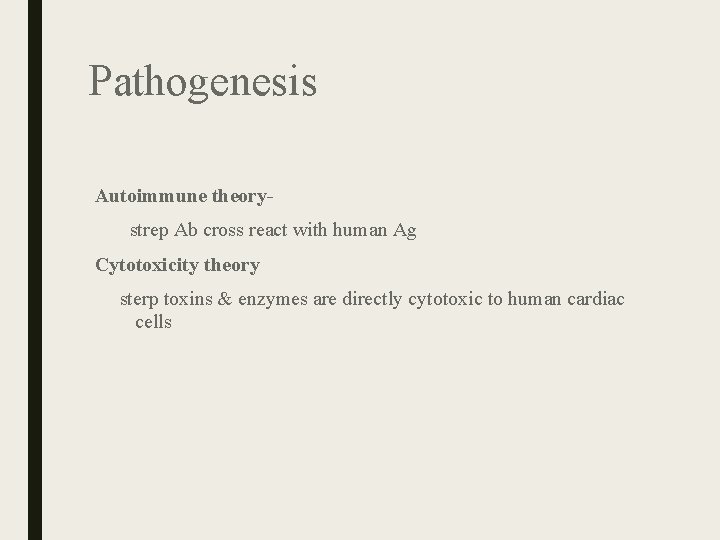 Pathogenesis Autoimmune theory strep Ab cross react with human Ag Cytotoxicity theory sterp toxins Pathogenesis Autoimmune theory strep Ab cross react with human Ag Cytotoxicity theory sterp toxins