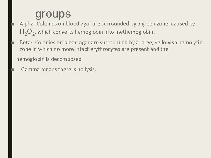 groups ■ Alpha -Colonies on blood agar are surrounded by a green zone- caused groups ■ Alpha -Colonies on blood agar are surrounded by a green zone- caused