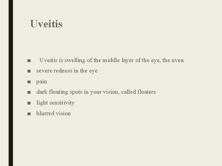 Uveitis ■ Uveitis is swelling of the middle layer of the eye, the Uveitis ■ Uveitis is swelling of the middle layer of the eye, the